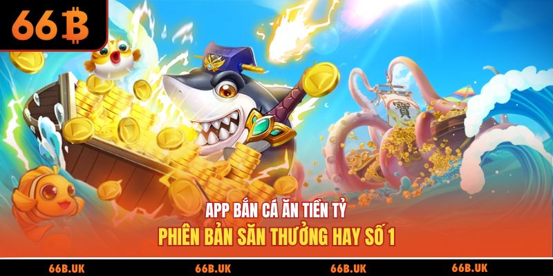 app bắn cá ăn tiền tại 66b