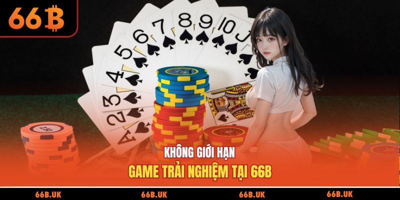 Không giới hạn game trải nghiệm tại 66b